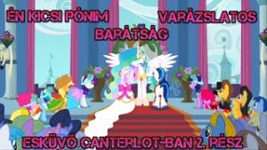 Én Kicsi Pónim Esküvő Canterlot-ban 2